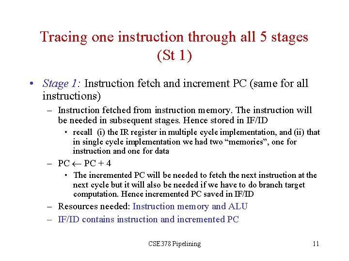 Tracing one instruction through all 5 stages (St 1) • Stage 1: Instruction fetch
