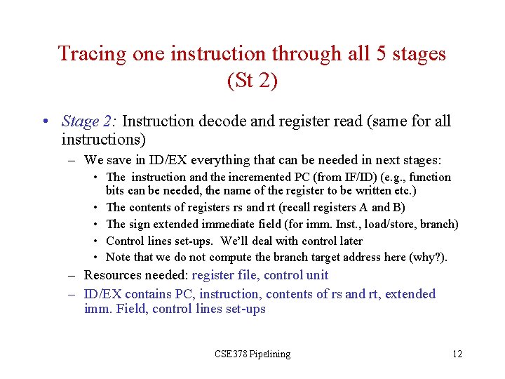 Tracing one instruction through all 5 stages (St 2) • Stage 2: Instruction decode