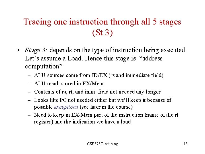 Tracing one instruction through all 5 stages (St 3) • Stage 3: depends on