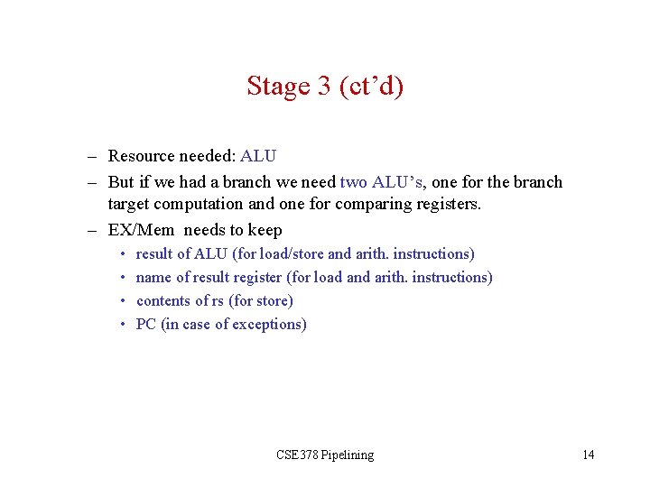 Stage 3 (ct’d) – Resource needed: ALU – But if we had a branch