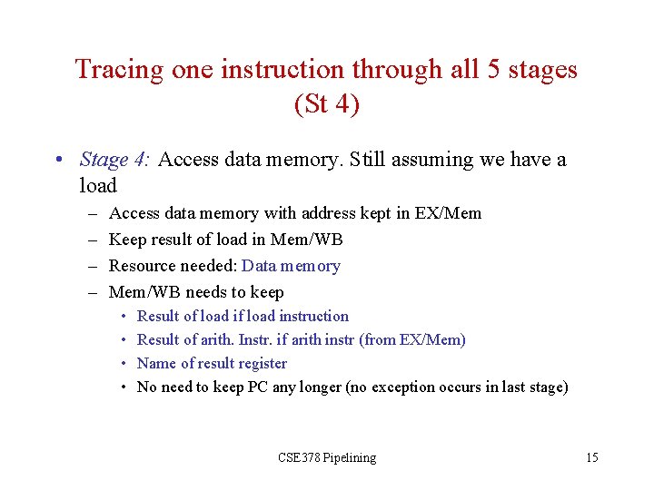 Tracing one instruction through all 5 stages (St 4) • Stage 4: Access data