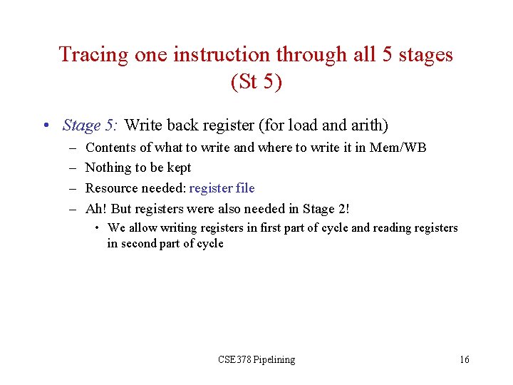 Tracing one instruction through all 5 stages (St 5) • Stage 5: Write back