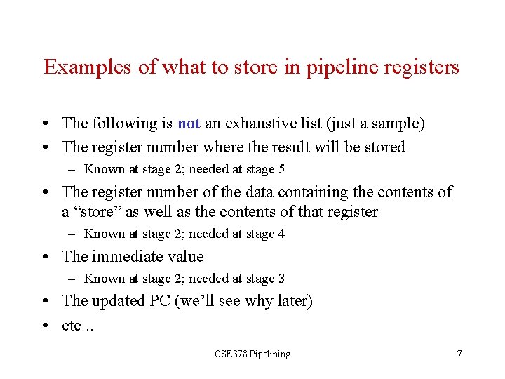Examples of what to store in pipeline registers • The following is not an