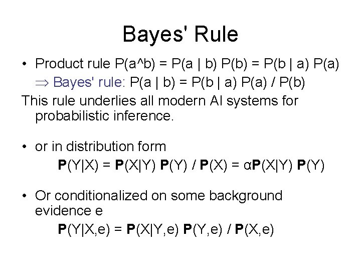 Bayes' Rule • Product rule P(a^b) = P(a | b) P(b) = P(b | Bayes' Rule • Product rule P(a^b) = P(a | b) P(b) = P(b |