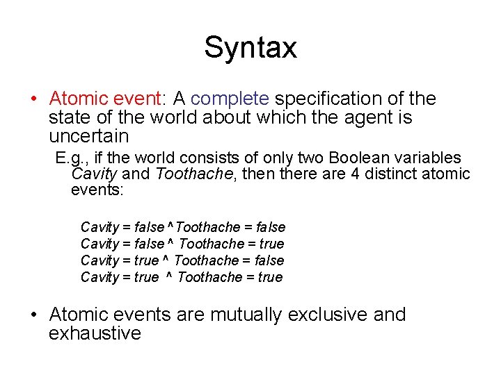 Syntax • Atomic event: A complete specification of the state of the world about Syntax • Atomic event: A complete specification of the state of the world about