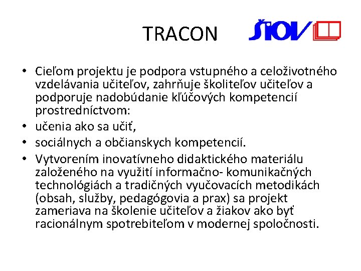 TRACON • Cieľom projektu je podpora vstupného a celoživotného vzdelávania učiteľov, zahrňuje školiteľov učiteľov