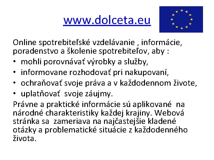 www. dolceta. eu Online spotrebiteľské vzdelávanie , informácie, poradenstvo a školenie spotrebiteľov, aby :