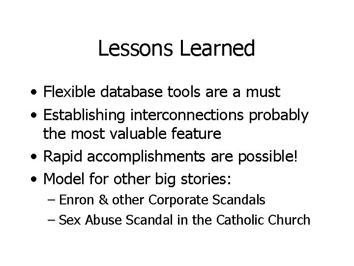 Lessons Learned • Flexible database tools are a must • Establishing interconnections probably the