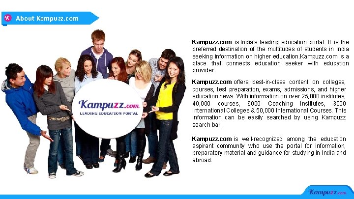 About Kampuzz. com is India's leading education portal. It is the preferred destination of