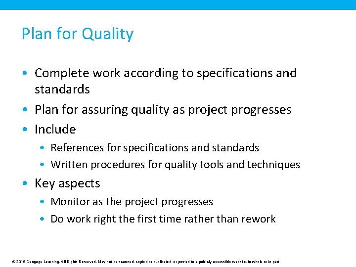 Plan for Quality • Complete work according to specifications and standards • Plan for