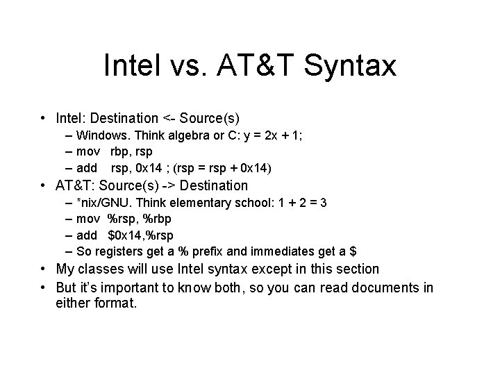 Intel vs. AT&T Syntax • Intel: Destination <- Source(s) – Windows. Think algebra or