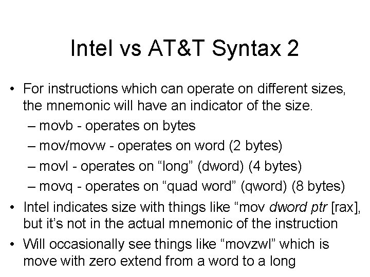 Intel vs AT&T Syntax 2 • For instructions which can operate on different sizes,
