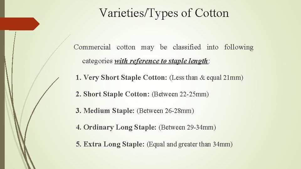 Varieties/Types of Cotton Commercial cotton may be classified into following categories with reference to