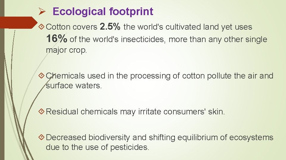 Ø Ecological footprint Cotton covers 2. 5% the world's cultivated land yet uses 16%