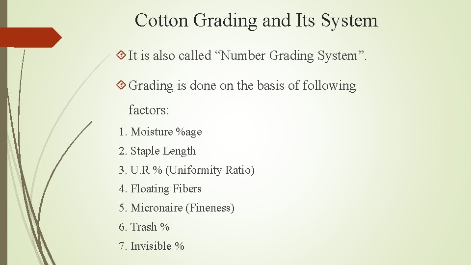 Cotton Grading and Its System It is also called “Number Grading System”. Grading is