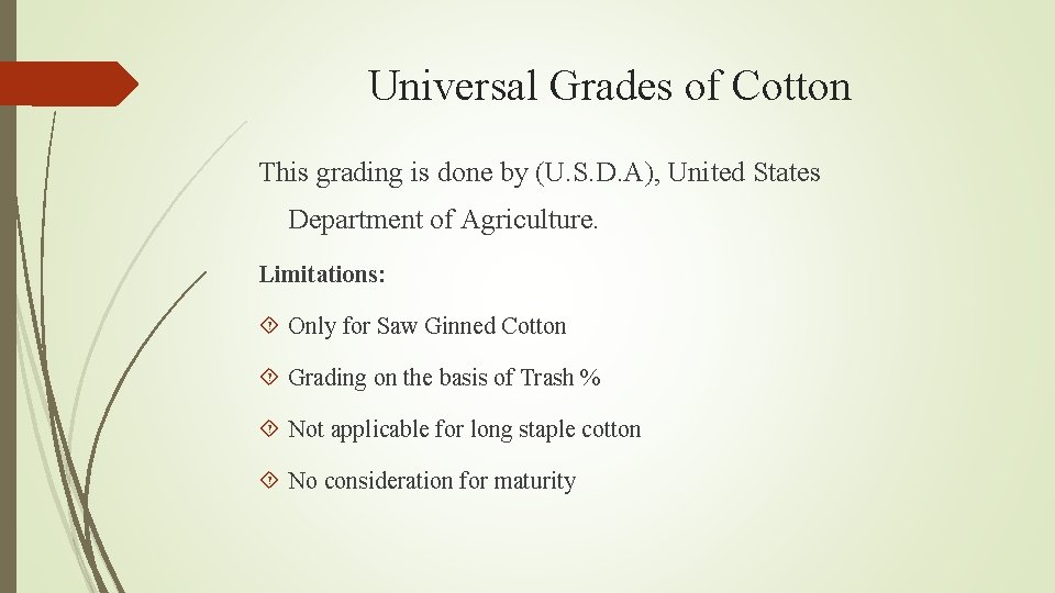 Universal Grades of Cotton This grading is done by (U. S. D. A), United