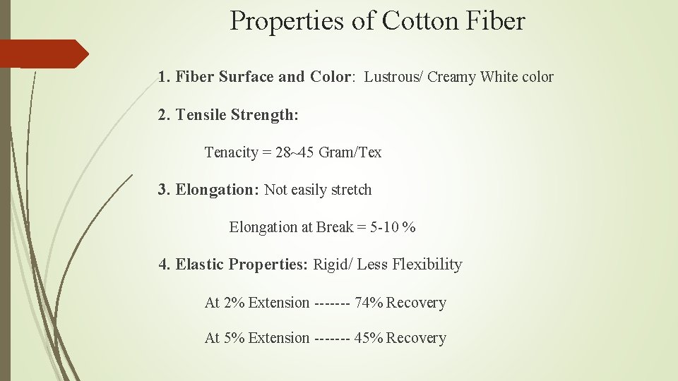 Properties of Cotton Fiber 1. Fiber Surface and Color: Lustrous/ Creamy White color 2.