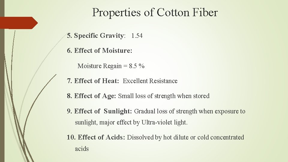Properties of Cotton Fiber 5. Specific Gravity: 1. 54 6. Effect of Moisture: Moisture