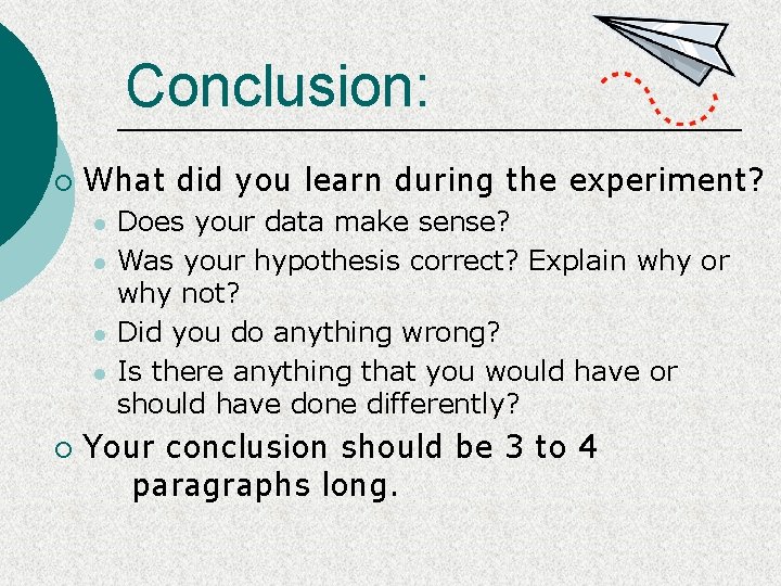 Conclusion: ¡ What did you learn during the experiment? l l ¡ Does your