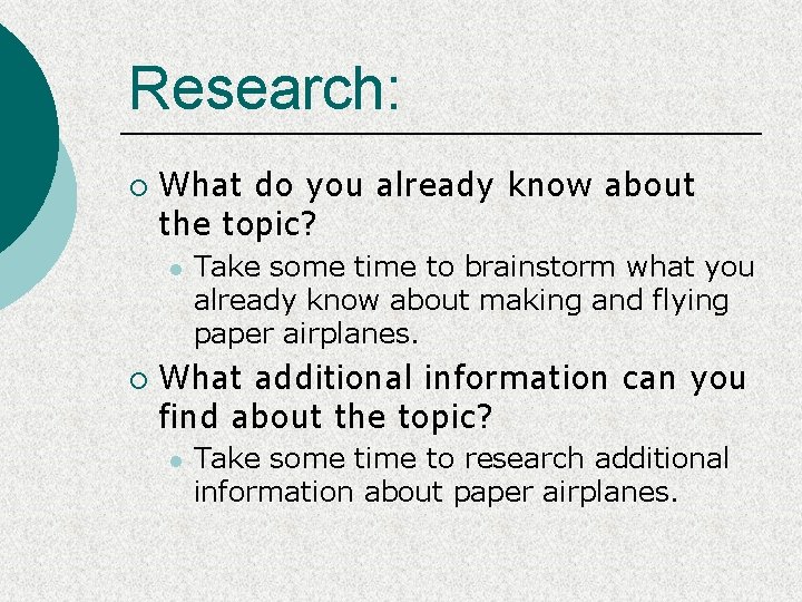 Research: ¡ What do you already know about the topic? l ¡ Take some