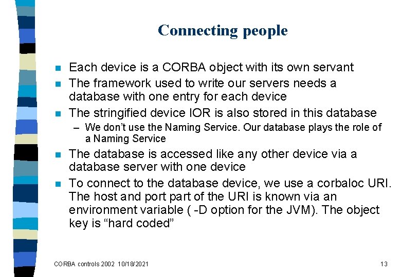 Connecting people n n n Each device is a CORBA object with its own