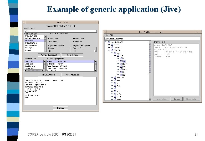 Example of generic application (Jive) CORBA controls 2002 10/18/2021 21 