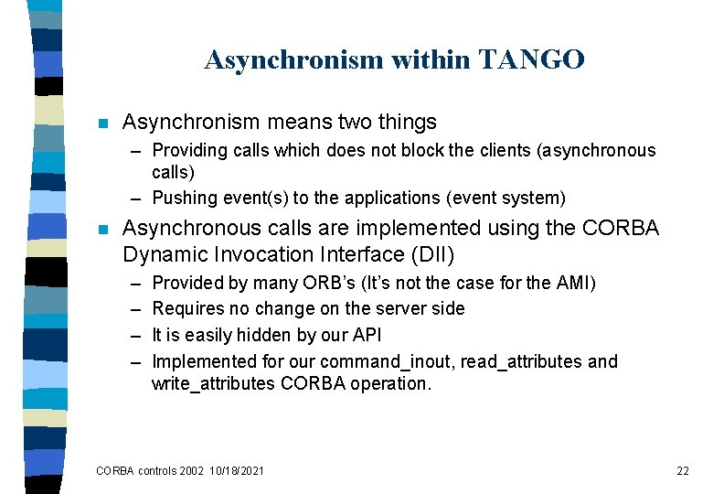 Asynchronism within TANGO n Asynchronism means two things – Providing calls which does not