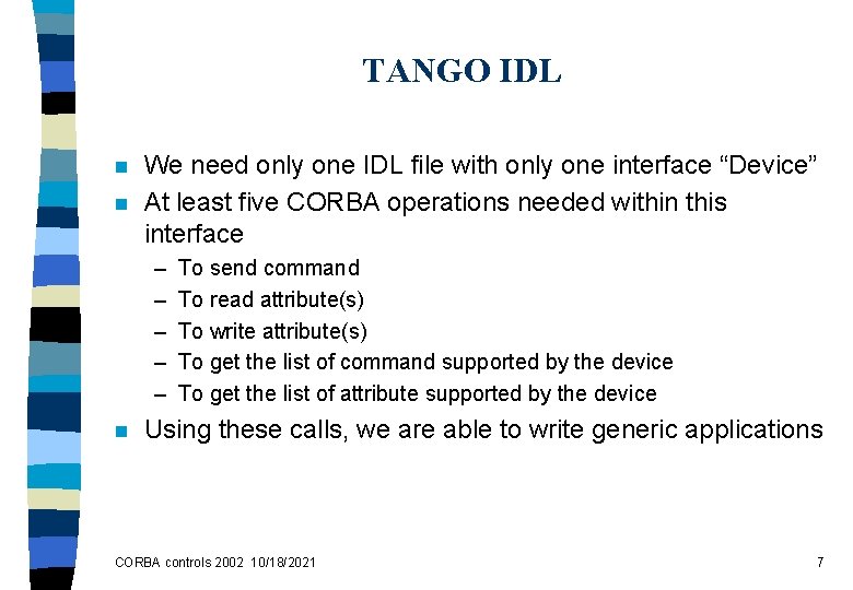 TANGO IDL n n We need only one IDL file with only one interface