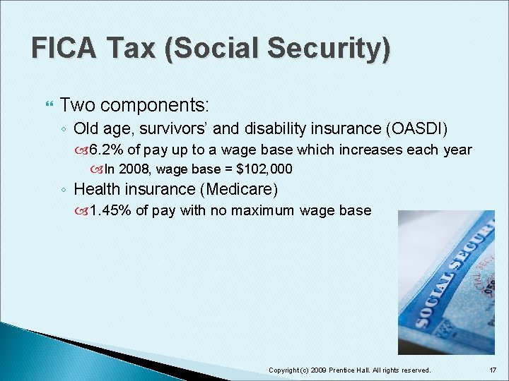 FICA Tax (Social Security) Two components: ◦ Old age, survivors’ and disability insurance (OASDI)