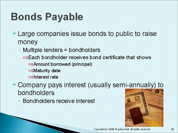 Bonds Payable Large companies issue bonds to public to raise money ◦ Multiple lenders