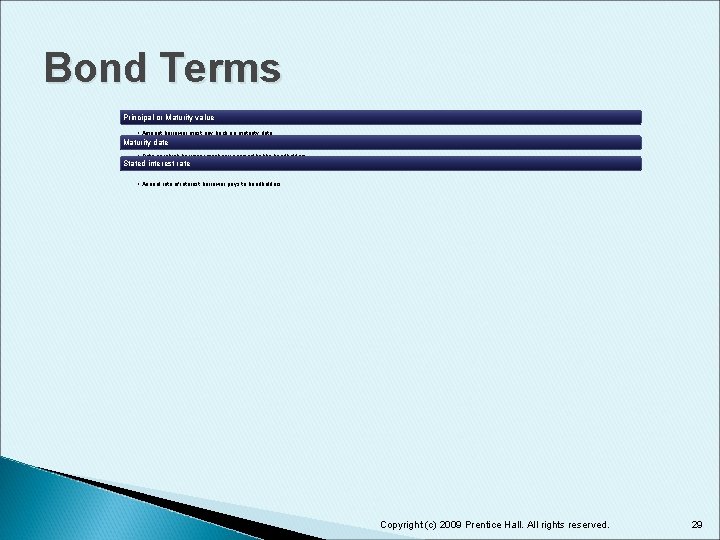 Bond Terms Principal or Maturity value • Amount borrower must pay back on maturity