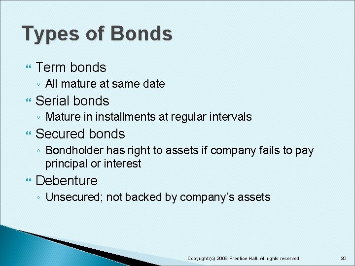 Types of Bonds Term bonds ◦ All mature at same date Serial bonds ◦