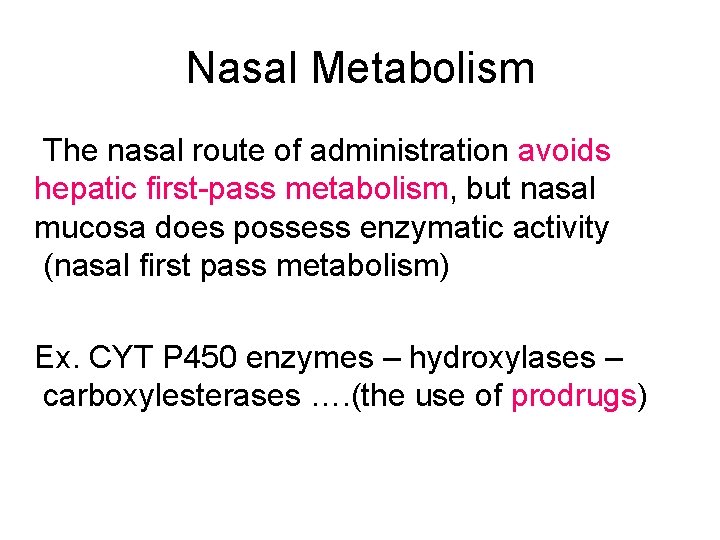 Nasal Metabolism The nasal route of administration avoids hepatic first-pass metabolism, but nasal mucosa
