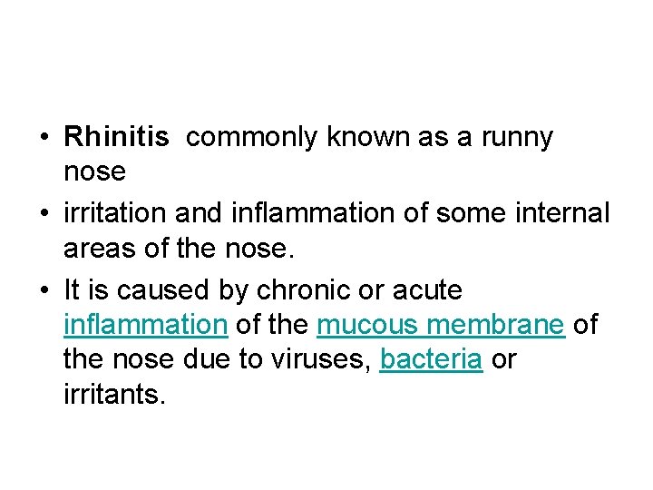  • Rhinitis commonly known as a runny nose • irritation and inflammation of