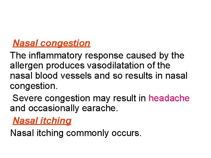 Nasal congestion The inflammatory response caused by the allergen produces vasodilatation of the nasal