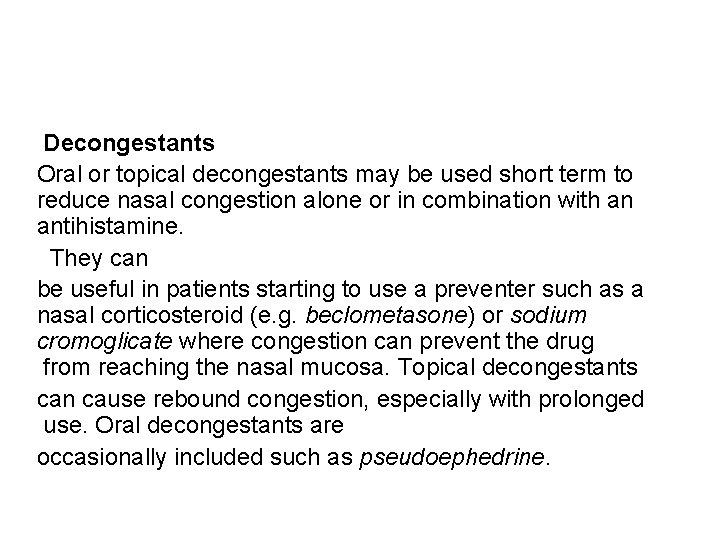 Decongestants Oral or topical decongestants may be used short term to reduce nasal congestion