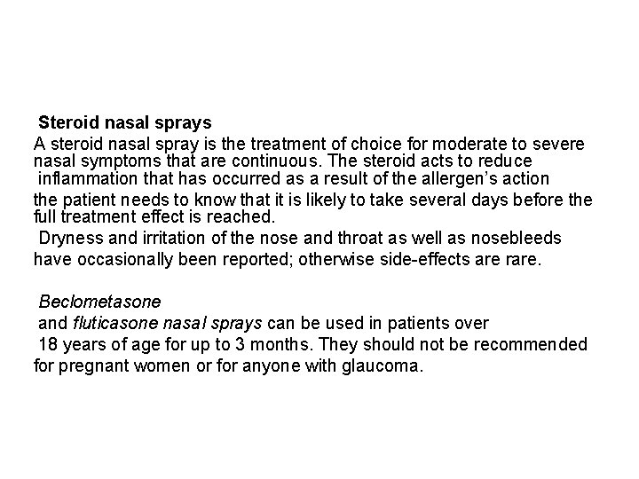 Steroid nasal sprays A steroid nasal spray is the treatment of choice for moderate
