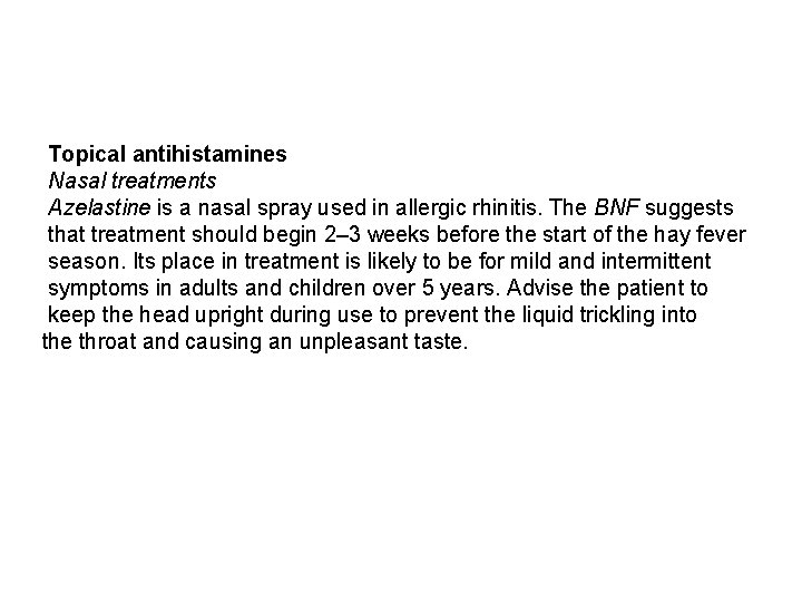 Topical antihistamines Nasal treatments Azelastine is a nasal spray used in allergic rhinitis. The