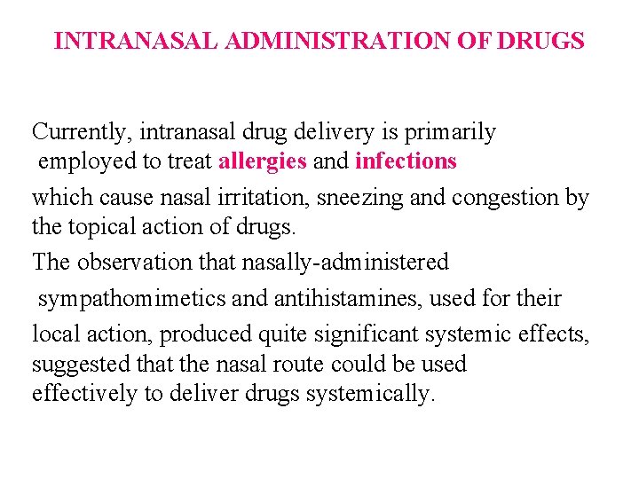 INTRANASAL ADMINISTRATION OF DRUGS Currently, intranasal drug delivery is primarily employed to treat allergies