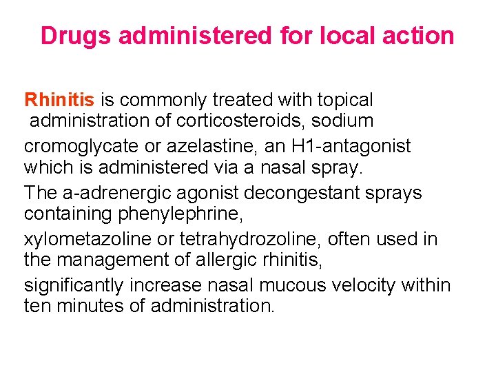 Drugs administered for local action Rhinitis is commonly treated with topical administration of corticosteroids,