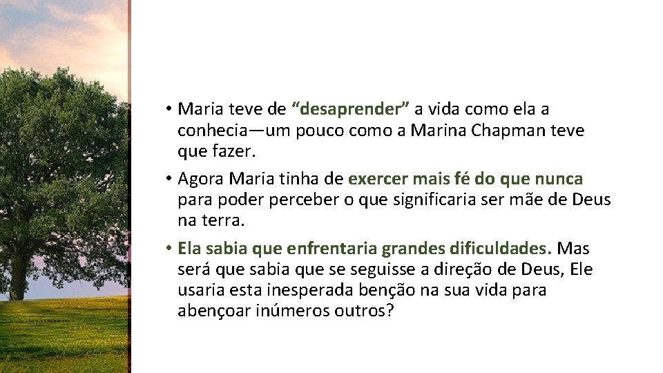  • Maria teve de “desaprender” a vida como ela a conhecia—um pouco como