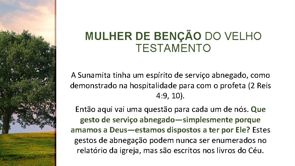 MULHER DE BENÇÃO DO VELHO TESTAMENTO A Sunamita tinha um espírito de serviço abnegado,