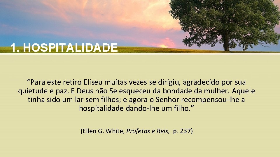 1. HOSPITALIDADE “Para este retiro Eliseu muitas vezes se dirigiu, agradecido por sua quietude