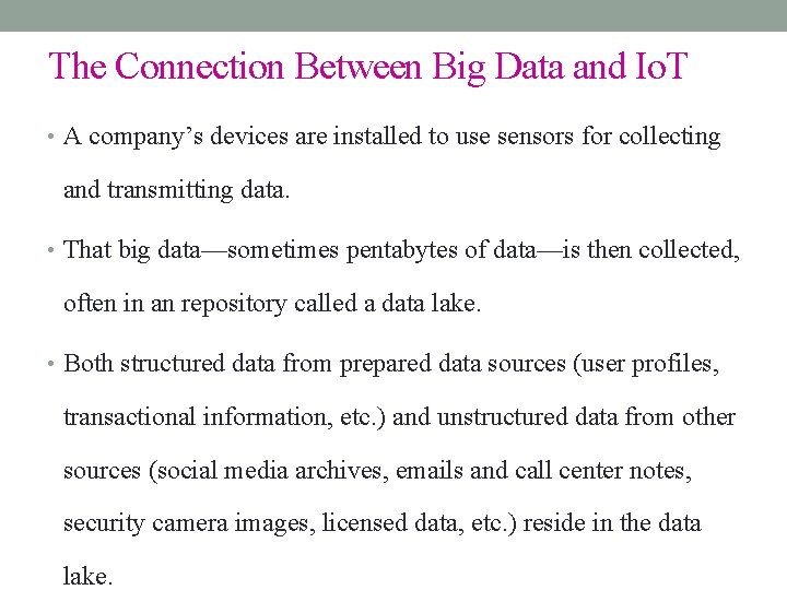 The Connection Between Big Data and Io. T • A company’s devices are installed