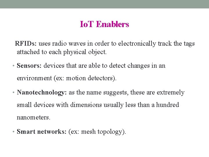 Io. T Enablers RFIDs: uses radio waves in order to electronically track the tags