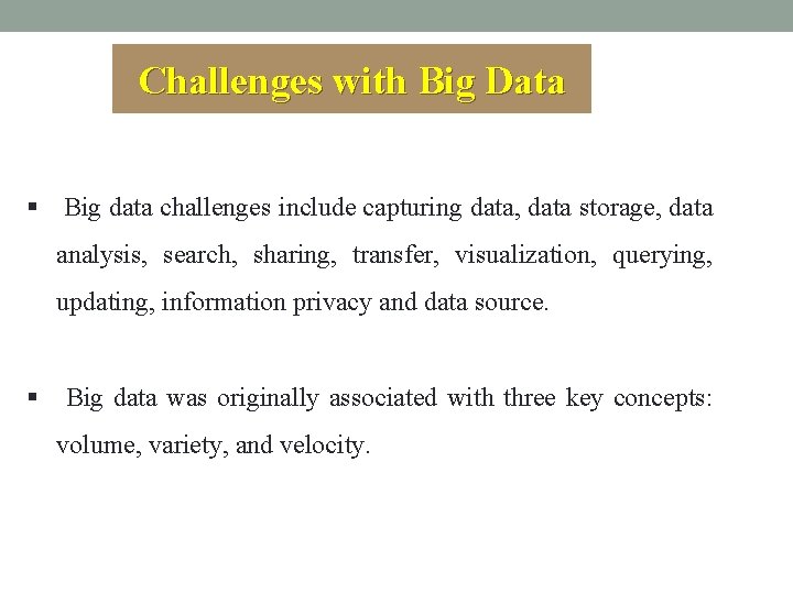 Challenges with Big Data § Big data challenges include capturing data, data storage, data