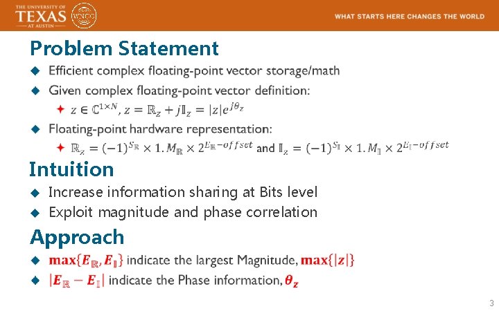Problem Statement u Intuition Increase information sharing at Bits level u Exploit magnitude and