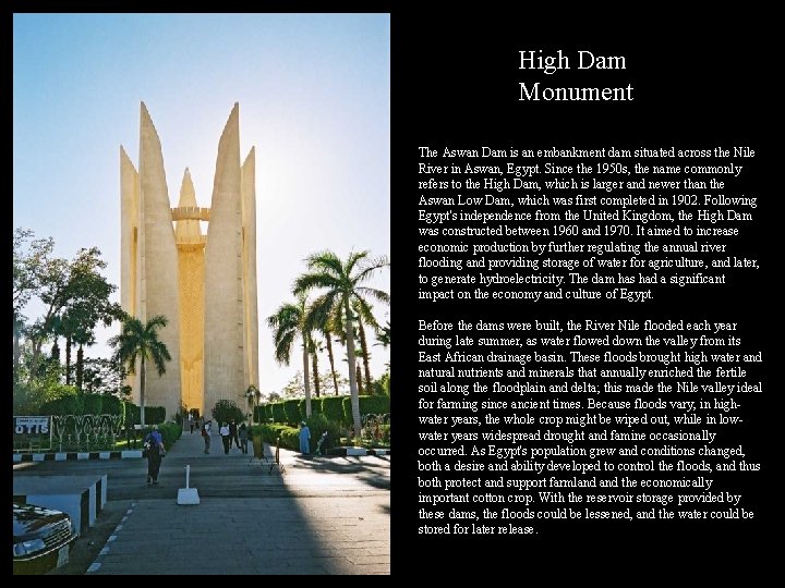 High Dam Monument The Aswan Dam is an embankment dam situated across the Nile