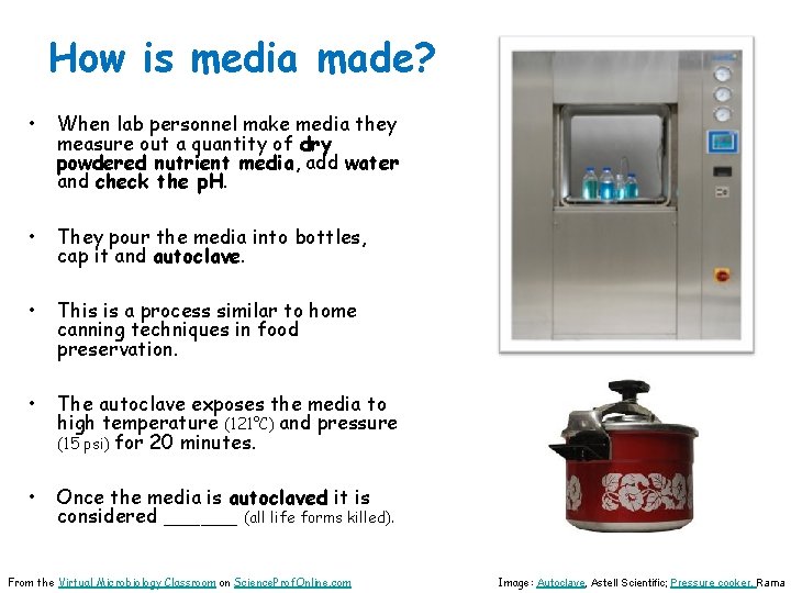 How is media made? • When lab personnel make media they measure out a