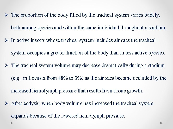 Ø The proportion of the body filled by the tracheal system varies widely, both